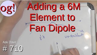 Adding a 6M Element to Fan Dipole (#710) Build A 6 Meter Dipole Antenna