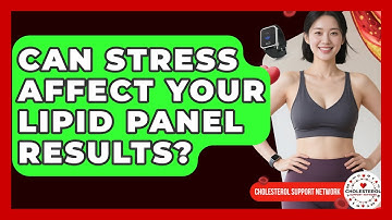 Can Stress Affect Your Lipid Panel Results? | Cholesterol Support Network