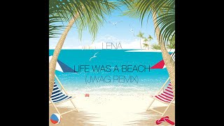 Lena - Life was a Beach (JWAG Remix)