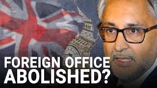 Time to abolish 'hermetic' Foreign Office? | Moazzam Malik