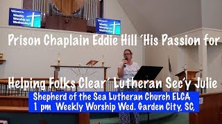 Prison Chaplain Eddie Hill His Passion for Helping Folks Clear Lutheran Sec y Julie