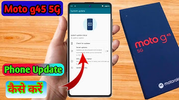 how to software update in moto g45 5g, moto g45 5g update kaise kare