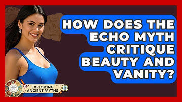 How Does The Echo Myth Critique Beauty And Vanity? - Exploring Ancient Myths