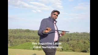 Rev Augustino Laizer -Enkai Namayianisho(coming soon)