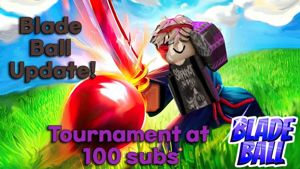 BLADE BALL UPDATE!!! (tournament at 100 subs) - YouTube