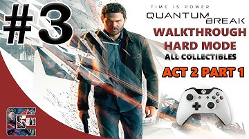 Quantum Break Walkthrough - HARD - All Collectibles ACT 2 Part 1 "Perfect Pace To Hide Something"
