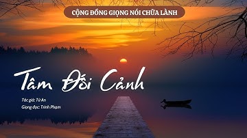 Tâm đối cảnh / Tác giả: Từ An / Giọng đọc: Trinh Phạm / Giọng nói chữa lành
