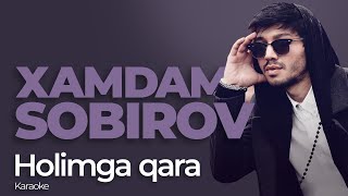 Xamdam Sobirov - Holimga qara | Хамдам собиров - Холимга кара (Karaoke)