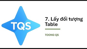 7. Toong QS- Lấy đối tượng Table