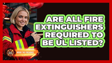 Are All Fire Extinguishers Required to Be UL Listed?