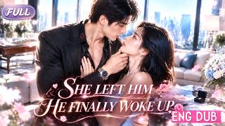 【FULL】After 3 Years of Being Ignored, She Filed for Divorce—Then Her CEO Husband Fell Deeply in Love