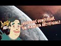 ¿Podemos construir un planeta artificial? - Hey Arnoldo