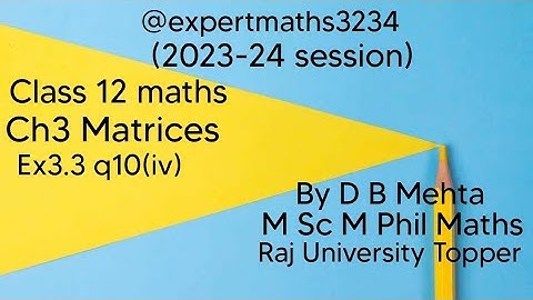 Class 12 maths  | Chapter 3 Matrices | NCERT Book | Ex3.3 q10(iv)