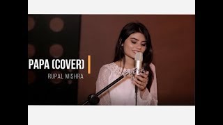 Papa - Neha Kakkar Cover Female Rupal Mishra
