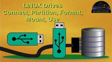 Linux Drives; Connect, Partition, Format, Mount, and Use