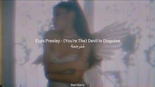 Elvis Presley - (You're The) Devil In Disguise مُترجمة [Arabic Sub]