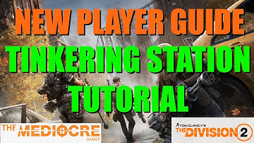 The Division 2 | NEW PLAYER GUIDE | TINKERING STATION TUTORIAL | #division2