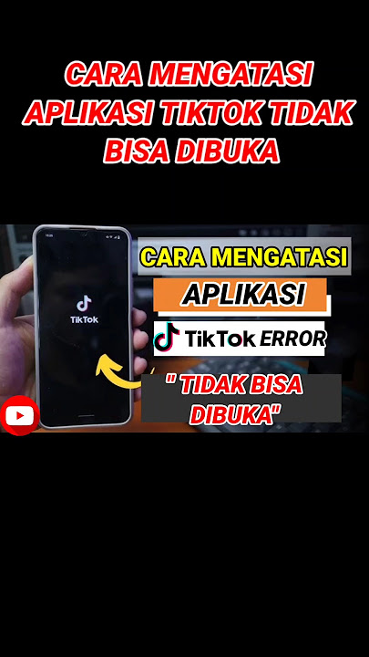 Cara Mengatasi Aplikasi Tiktok Tidak Bisa Dibuka