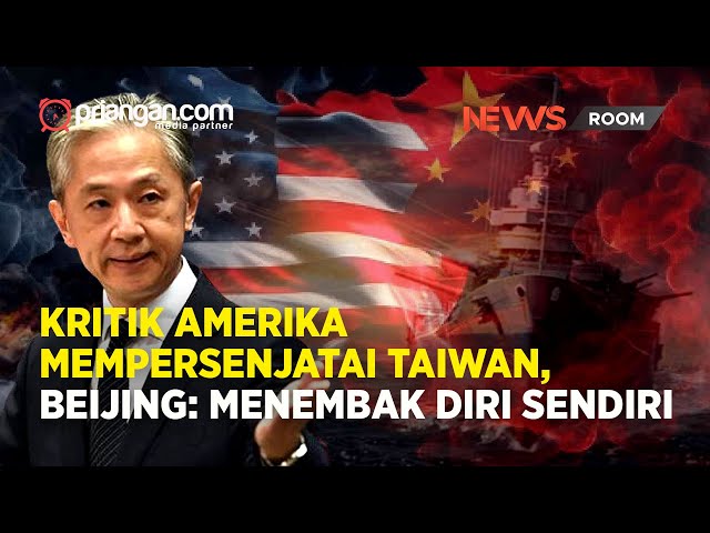 Kritik Amerika Mempersenjatai Taiwan, Beijing: Menembak Diri Sendiri