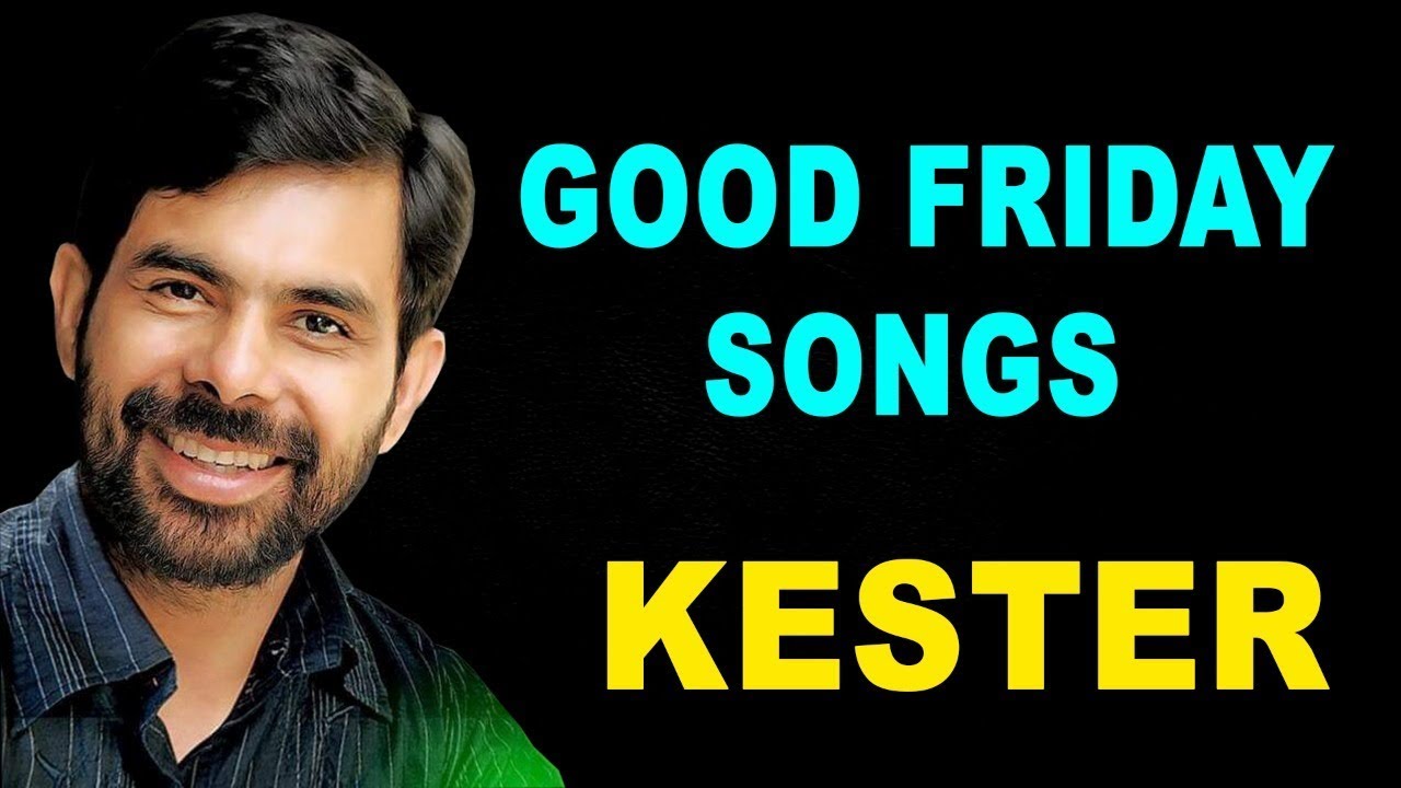 Good Friday Songs Of Kester | Malayalam Christian Devotional Songs ...