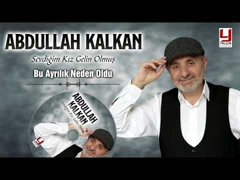 Abdullah Kalkan  -  Bu Ayrılık Neden Oldu -2022