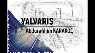 Abdurrahim Karakoç - Yalvarış Resimi