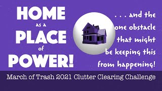 Home As a Place of Power 👞 March of Trash 2021