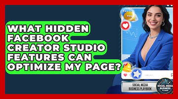 What Hidden Facebook Creator Studio Features Can Optimize My Page? - Social Media Business Playbook