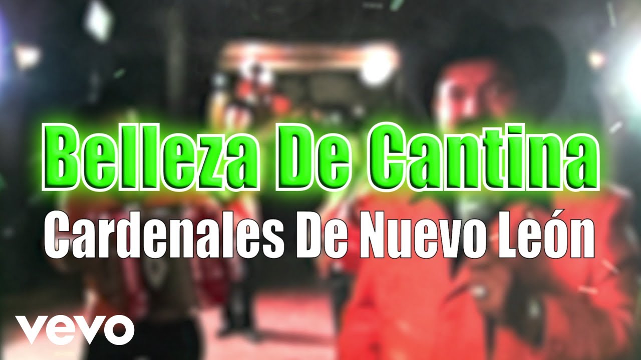 Cardenales De Nuevo León - Belleza De Cantina (LETRA)