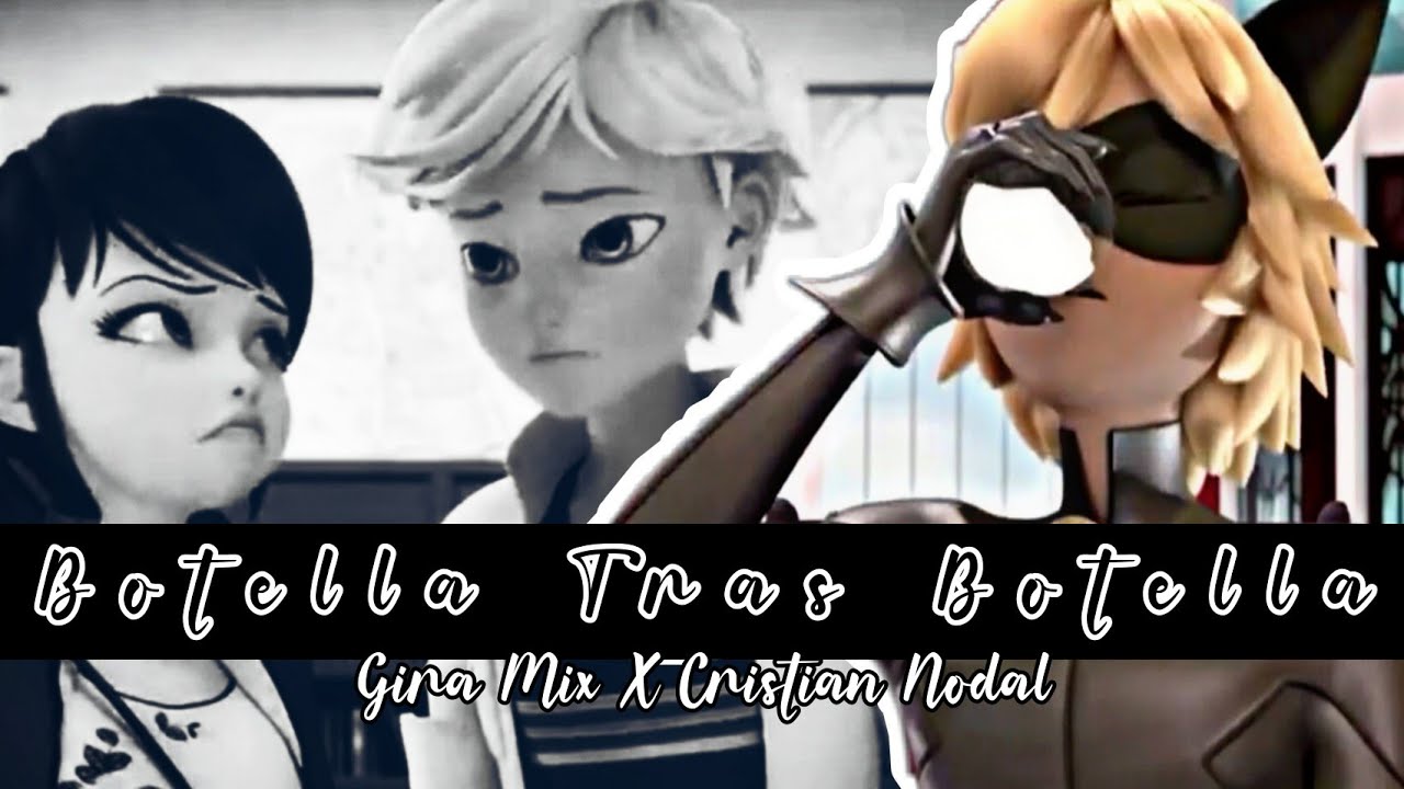 Botella tras botella || Gera Mix X Cristián Nodal || miraculous ladybug