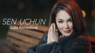 Lola Ahmedova - Sen uchun | Лола Аҳмедова - Сен учун