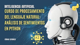 Full Curso de Procesamiento del Lenguaje Natural (NLP) | Análisis de Sentimientos en Python | E32 Guide