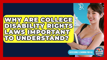 Why Are College Disability Rights Laws Important To Understand? - Accessible Learning For All