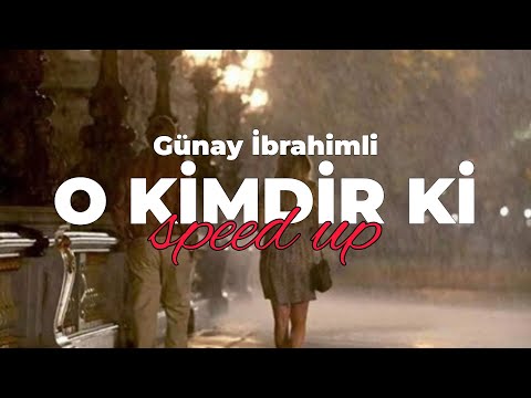Günay İbrahimli - O Kimdir Ki (Speed Up)