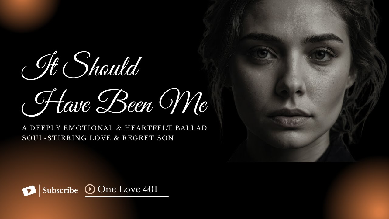 It Should Have Been Me A Deeply Emotional & Heartfelt Ballad Soul Stirring Love & Regret Song It Should Have Been Me A Deeply Emotional & Heartfelt Ballad Soul Stirring Love & Regret Song