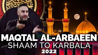 The Maqtal of Arbaeen | Arbaeen 2022| Sayed Ammar Nakshawani