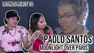 Latinos react to PAOLO SANTOS for the first time |Moonlight Over Paris (MYX Live! )|REACTION