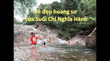 Chiêm ngưỡng vẻ đẹp hoang sơ Suối Chí Nghĩa Hành - Đi chơi ngày lễ Giổ tổ Hùng Vương