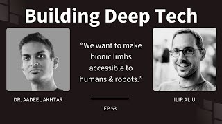 Ep 53 | Make Bionic Limbs Accessible To Humans & Robots (w/Aadeel Akhtar)