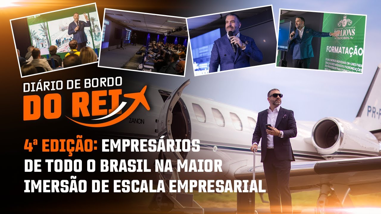 4ª EDIÇÃO:EMPRESÁRIOS DE TODO BRASIL NA MAIOR IMERSÃO DE ESCALA EMPRESARIAL I DIÁRIO DE BORDO DO REI