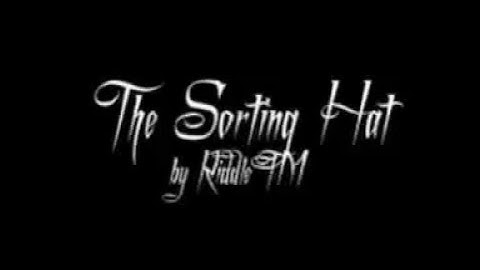 The sorting hat by riddle tm lyrics on screen. I OWN NOTHING