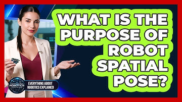 What Is The Purpose Of Robot Spatial Pose?