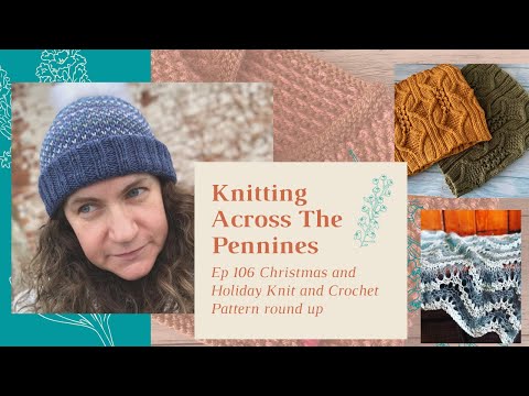 Christmas Holiday Knitting and Crochet Patterns Knitting Across The Pennines Ep 106