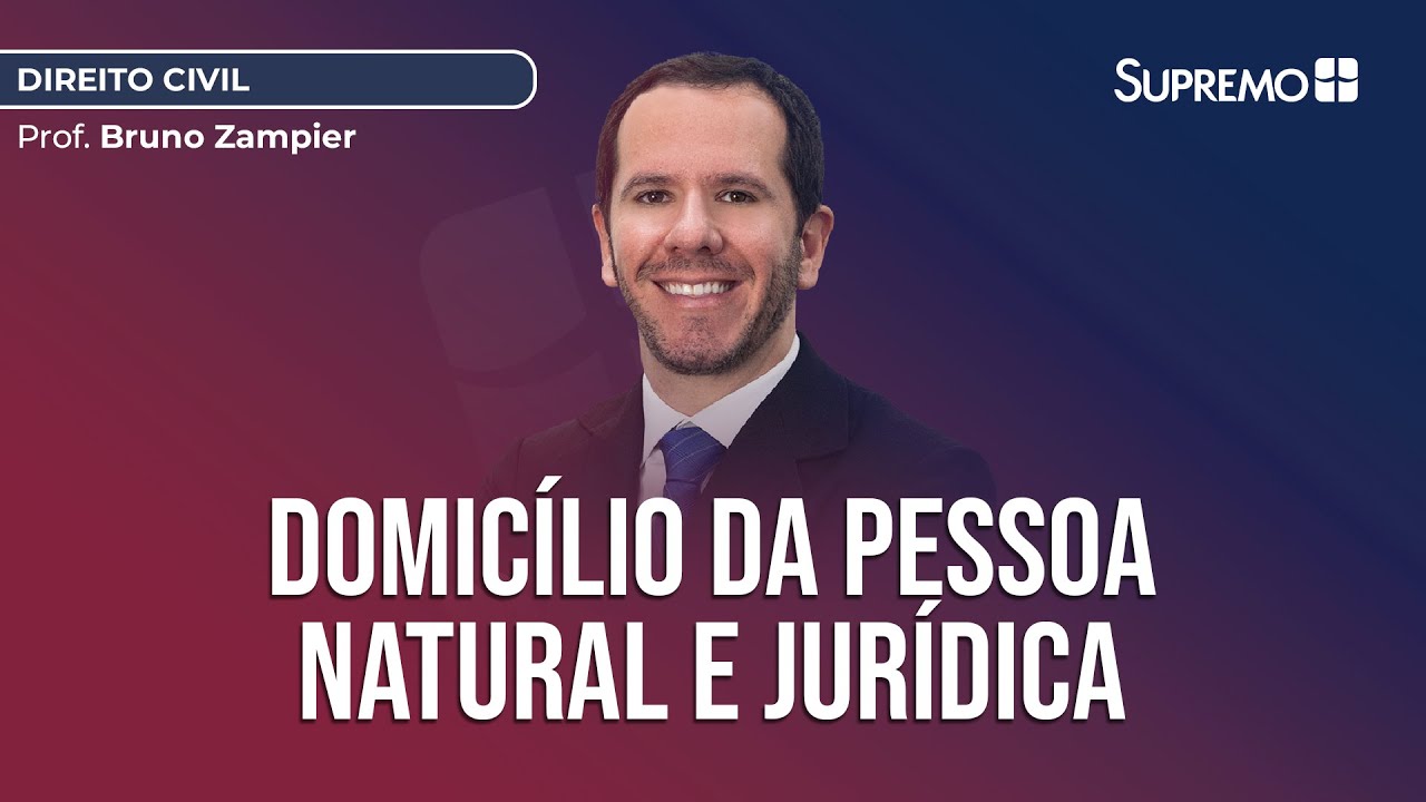 DOMICÍLIO DA PESSOA NATURAL E JURÍDICA | Prof. Bruno Zampier