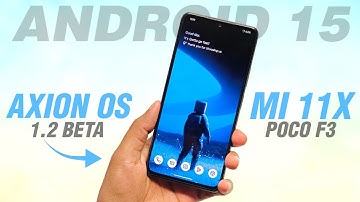Axion OS 1.2 Beta Official For Mi 11X & POCO F3 | Android 15 QPR 2 | Full Detailed Review