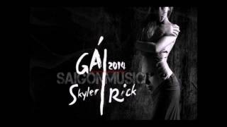 Gái 2014 - Rick ft Skyler [2014]