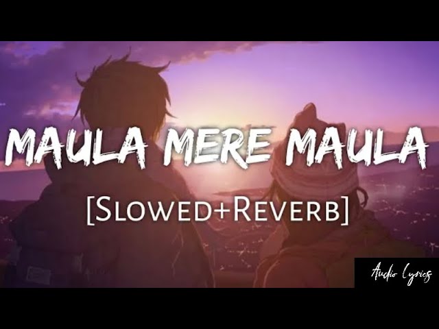 Maula Mere Maula [Slowed+Reverb]- Anwar | Audio Lyrics