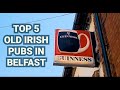 Top 5 Old Irish Pubs in Belfast