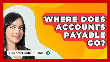 Where Does Accounts Payable Go? - BusinessGuide360.com