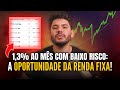 🚨 RENDA FIXA PAGANDO 1,3% AO MÊS COM BAIXO RISCO: vale a pena investir?